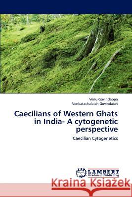 Caecilians of Western Ghats in India- A cytogenetic perspective Venu Govindappa, Venkatachalaiah Govindaiah 9783659172304 LAP Lambert Academic Publishing - książka