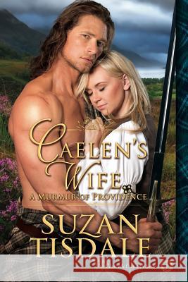 Caelen's Wife: A Murmur of Providence Suzan Tisdale 9781505370775 Createspace - książka