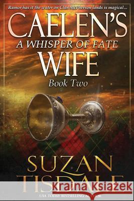 Caelen's Wife, Book Two: A Whisper of Fate Suzan Tisdale 9781508634010 Createspace - książka