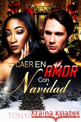 Caer En Amor Con Navidad Tonya M. Barber 9781537425849 Createspace Independent Publishing Platform - książka