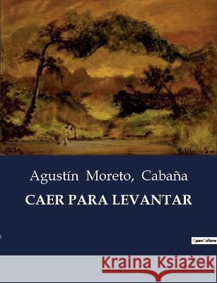 Caer Para Levantar Agustin Moreto Cabana  9791041937011 Culturea - książka