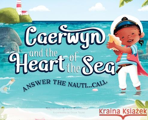 Caerwyn and The Heart of The Sea B. Jane Turnquest 9781736870228 Quill Ink Parchment Publish - książka