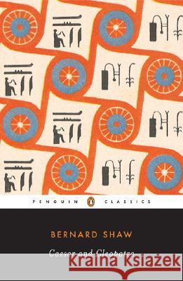 Caesar and Cleopatra Bernard Shaw Stanley Weintraub Dan H. Laurence 9780143039778 Penguin Books - książka