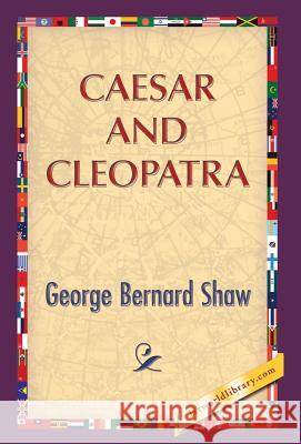 Caesar and Cleopatra George Bernard Shaw 1stworldlibrary                          1stworldpublishing 9781421851501 1st World Publishing - książka