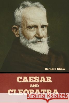 Caesar and Cleopatra Bernard Shaw 9781636377803 Bibliotech Press - książka