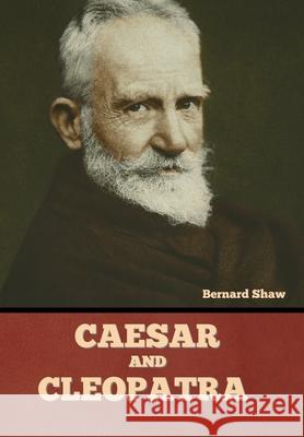 Caesar and Cleopatra Bernard Shaw 9781636377810 Bibliotech Press - książka