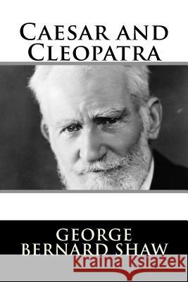 Caesar and Cleopatra George Bernard Shaw 9781982089191 Createspace Independent Publishing Platform - książka