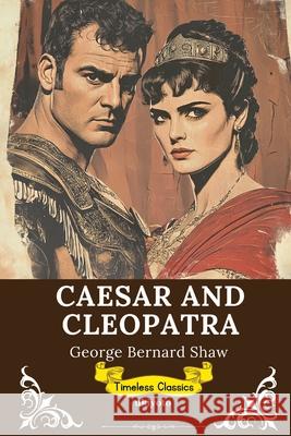 Caesar and Cleopatra Timeless Classics George Bernard Shaw 9789371821780 Ukiyoto Publishing - książka