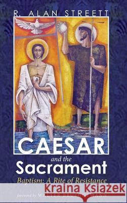 Caesar and the Sacrament R Alan Streett, Walter Brueggemann (Columbia Theological Seminary) 9781498228428 Cascade Books - książka