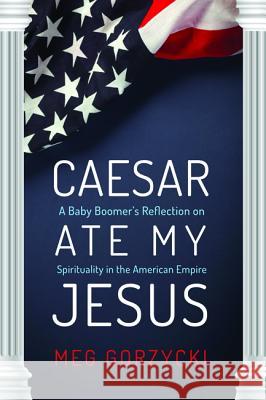 Caesar Ate My Jesus Meg Gorzycki 9781532618499 Resource Publications (CA) - książka