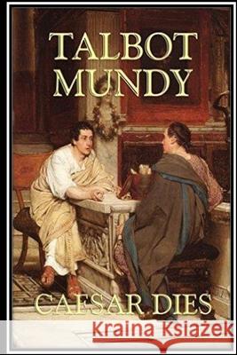 Caesar Dies Talbot Mundy 9781533449245 Createspace Independent Publishing Platform - książka