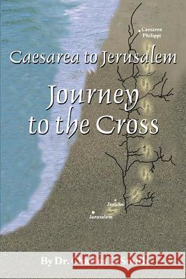 Caesarea to Jerusalem: Journey to the Cross Smith, Charles E. 9780595361151 iUniverse - książka