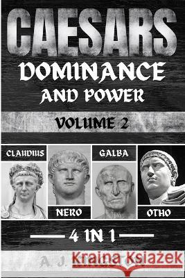 Caesars: Claudius, Nero, Galba & Otho A J Kingston   9781839382925 Pastor Publishing Ltd - książka