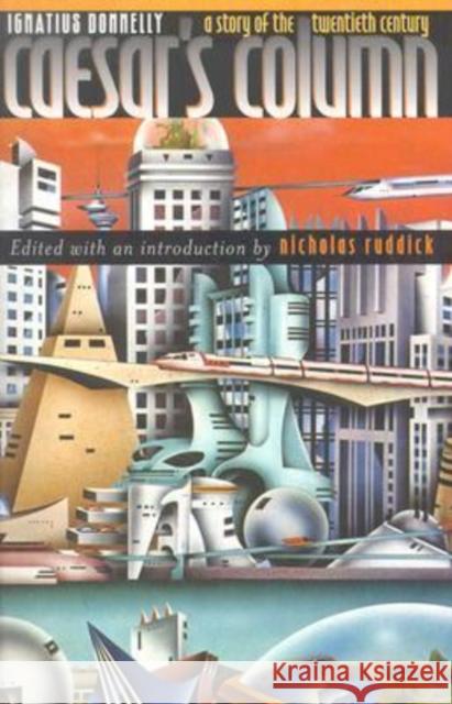 Caesar's Column: A Story of the Twentieth Century Donnelly, Ignatius 9780819566669 Wesleyan University Press - książka