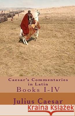 Caesar's Commentaries in Latin: Books I-IV Julius Caesar Tom Thomas 9781453887950 Createspace - książka