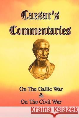 Caesar's Commentaries: On The Gallic War and On The Civil War Caesar, Julius 9780976072614 El Paso Norte Press - książka