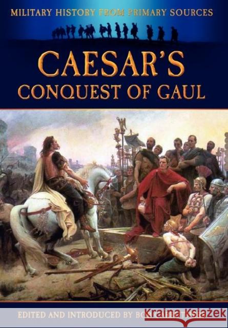 Caesar's Conquest of Gaul Julius Caesar Bob Carruthers Bob Carruthers 9781781580950 Archive Media Publishing Ltd - książka