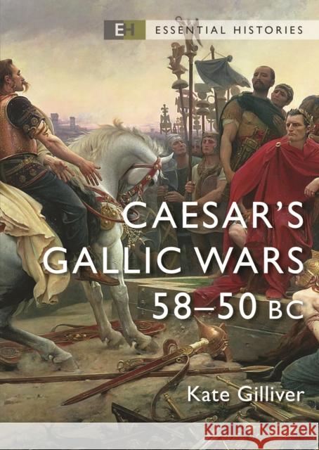 Caesar's Gallic Wars: 58–50 BC Kate Gilliver 9781472862013 Bloomsbury Publishing PLC - książka