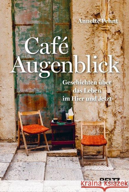 Café Augenblick : Geschichten über das Leben im Hier und Jetzt Pehnt, Annette 9783407865410 Beltz - książka