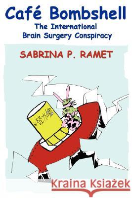 Caf Bombshell: The International Brain Surgery Conspiracy Ramet, Sabrina P. 9780980081480 Scarith - książka