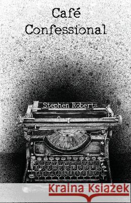 Café Confessional Stephen Roberts 9781936936168 Avventura Press - książka