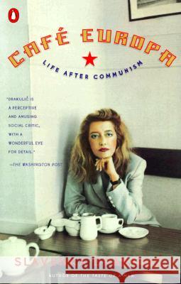 Café Europa: Life After Communism Drakulic, Slavenka 9780140277722 Penguin Books - książka