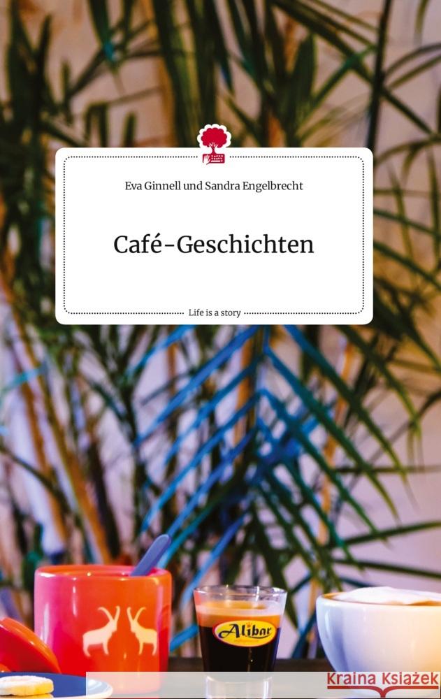 Café-Geschichten. Life is a Story - story.one Sandra Engelbrecht, Eva Ginnell und 9783710823626 story.one publishing - książka