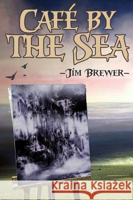 Cafe by the Sea Jim Brewer 9781516861699 Createspace - książka