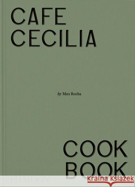 Cafe Cecilia Cookbook Max Rocha 9781838668600 Phaidon Press Ltd - książka