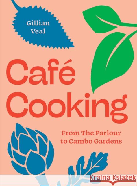 Cafe Cooking: From The Parlour to Cambo Gardens Gillian Veal 9781739174026 Kitchen Press - książka