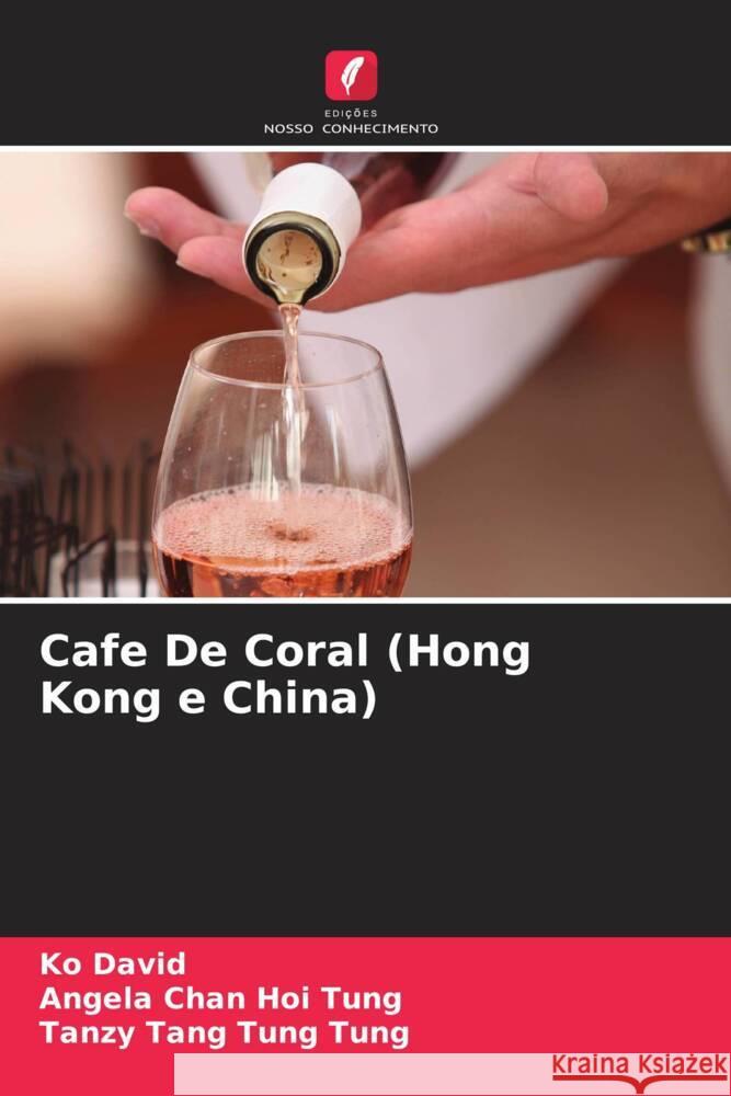 Cafe De Coral (Hong Kong e China) David, Ko, Chan Hoi Tung, Angela, Tang Tung Tung, Tanzy 9786208322366 Edições Nosso Conhecimento - książka
