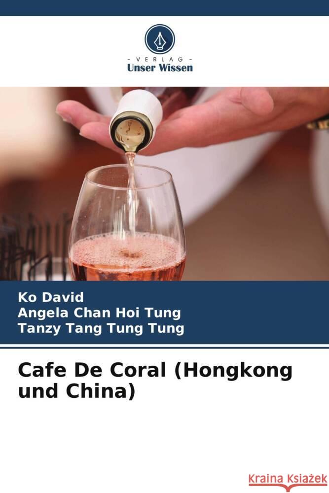 Cafe De Coral (Hongkong und China) David, Ko, Chan Hoi Tung, Angela, Tang Tung Tung, Tanzy 9786208322403 Verlag Unser Wissen - książka