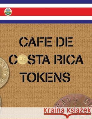 Cafe De Costa Rica Tokens Errol Rojas 9781436354370 Xlibris Us - książka