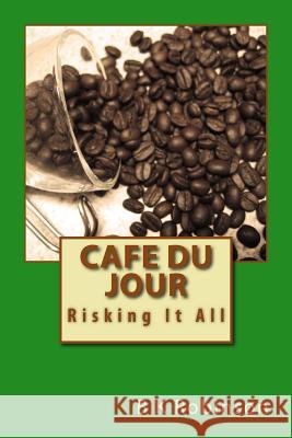 Cafe Du Jour: Risking It All B. K. Robinson 9780999509708 Robin's Nest Press - książka