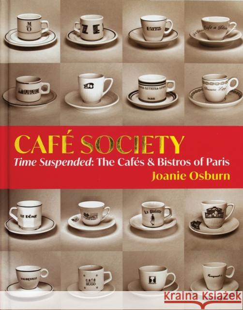 Cafe Society: Time Suspended, the Cafes & Bistros of Paris Joanie Osburn 9781954081772 Oro Editions - książka
