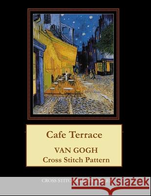 Cafe Terrace: Van Gogh Cross Stitch Pattern Kathleen George, Cross Stitch Collectibles 9781979162012 Createspace Independent Publishing Platform - książka