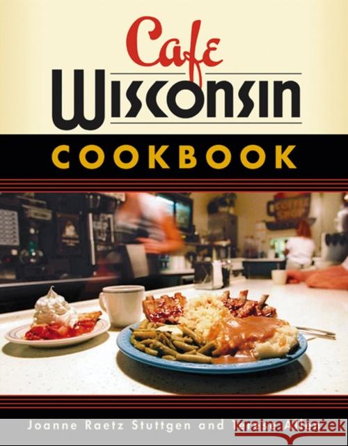 Cafe Wisconsin Cookbook Joanne Raetz Stuttgen Terese Allen 9780299222741 University of Wisconsin Press - książka