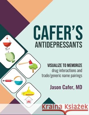 Cafer's Antidepressants: Visualize to Memorize Jason Cafer Julianna Link 9781735090139 Cafermed LLC - książka