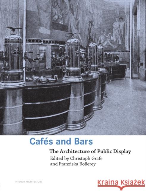 Cafes and Bars: The Architecture of Public Display Grafe, Christoph 9780415363280 Routledge - książka