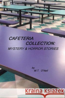 Cafeteria Collection M. T. O'Neil 9781499519853 Createspace Independent Publishing Platform - książka