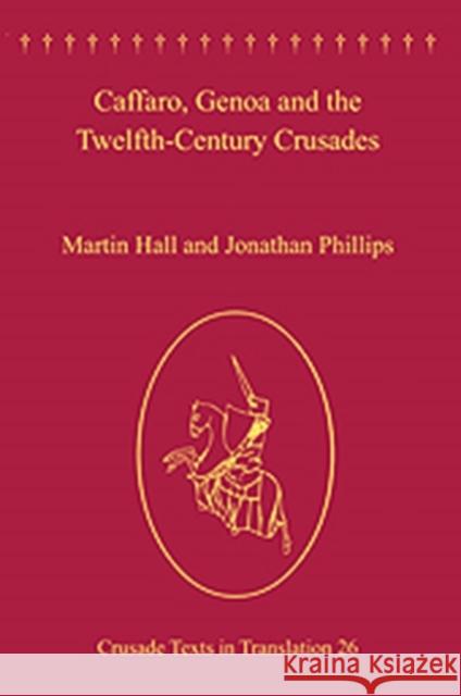 Caffaro, Genoa and the Twelfth-Century Crusades. Caffarus Hall, Martin 9781409428602 Ashgate Publishing Limited - książka