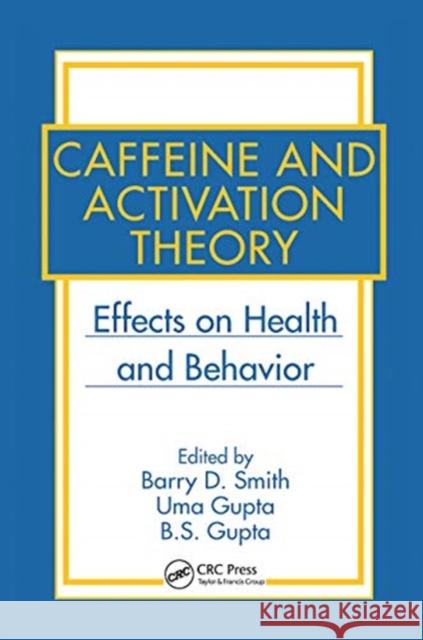 Caffeine and Activation Theory: Effects on Health and Behavior Barry D. Smith Uma Gupta B. S. Gupta 9780367453411 CRC Press - książka