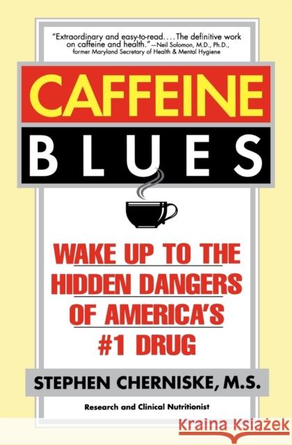 Caffeine Blues: Wake Up to the Hidden Dangers of America's #1 Drug Cherniske, Stephen 9780446673914 Warner Books - książka
