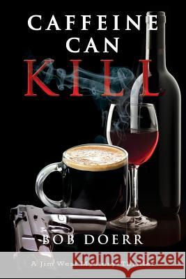 Caffeine Can Kill: (A Jim West Mystery Thriller Series Book 6) Doerr, Bob 9781590955628 Totalrecall Publications - książka