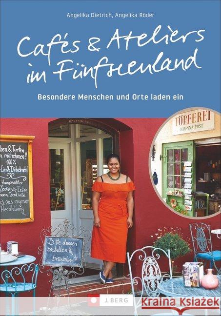 Cafés und Ateliers im Fünfseenland : Besondere Menschen und Orte laden ein Dietrich, Angelika 9783862466054 J. Berg - książka