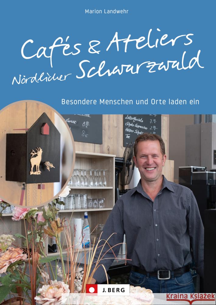 Cafés und Ateliers Nördlicher Schwarzwald Landwehr, Marion 9783862469246 J. Berg - książka