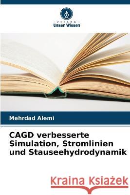 CAGD verbesserte Simulation, Stromlinien und Stauseehydrodynamik Mehrdad Alemi   9786205318577 Verlag Unser Wissen - książka