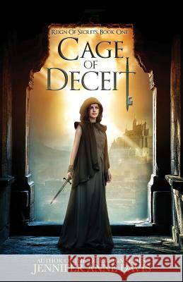 Cage of Deceit: Reign of Secrets, Book 1 Jennifer Anne Davis 9780998151632 Reign Publishing - książka
