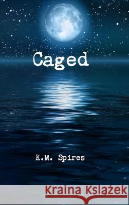 Caged K. M. Spires 9781304268112 Lulu.com - książka