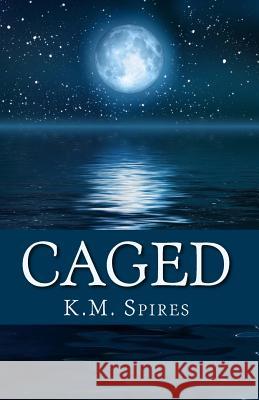Caged K. M. Spires 9781463663544 Createspace - książka